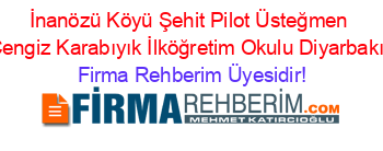 İnanözü+Köyü+Şehit+Pilot+Üsteğmen+Cengiz+Karabıyık+İlköğretim+Okulu+Diyarbakır Firma+Rehberim+Üyesidir!
