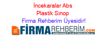 İncekaralar+Abs+Plastik+Sinop Firma+Rehberim+Üyesidir!
