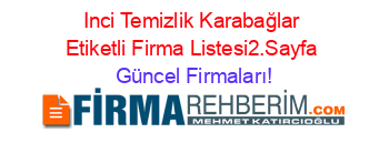 Inci+Temizlik+Karabağlar+Etiketli+Firma+Listesi2.Sayfa Güncel+Firmaları!