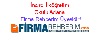 İncirci+İlköğretim+Okulu+Adana Firma+Rehberim+Üyesidir!