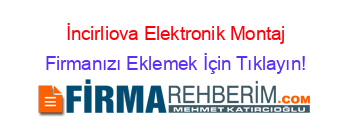İncirliova+Elektronik+Montaj Firmanızı+Eklemek+İçin+Tıklayın!