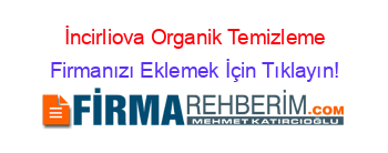 İncirliova+Organik+Temizleme Firmanızı+Eklemek+İçin+Tıklayın!