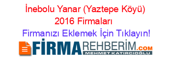İnebolu+Yanar+(Yaztepe+Köyü)+2016+Firmaları+ Firmanızı+Eklemek+İçin+Tıklayın!