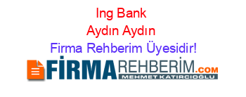 Ing+Bank+Aydın+Aydın Firma+Rehberim+Üyesidir!