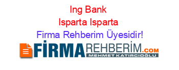 Ing+Bank+Isparta+Isparta Firma+Rehberim+Üyesidir!