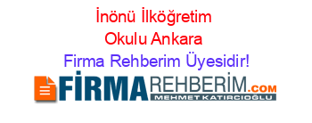 İnönü+İlköğretim+Okulu+Ankara Firma+Rehberim+Üyesidir!