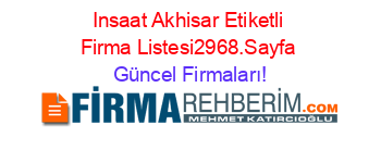Insaat+Akhisar+Etiketli+Firma+Listesi2968.Sayfa Güncel+Firmaları!