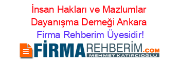 İnsan+Hakları+ve+Mazlumlar+Dayanışma+Derneği+Ankara Firma+Rehberim+Üyesidir!