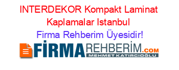 INTERDEKOR+Kompakt+Laminat+Kaplamalar+Istanbul Firma+Rehberim+Üyesidir!