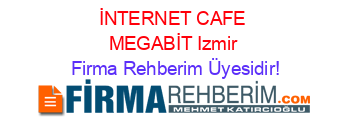 İNTERNET+CAFE+MEGABİT+Izmir Firma+Rehberim+Üyesidir!