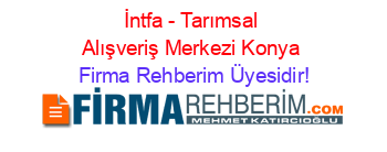 İntfa+-+Tarımsal+Alışveriş+Merkezi+Konya Firma+Rehberim+Üyesidir!