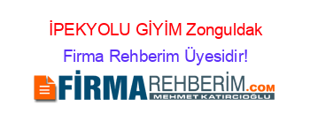 İPEKYOLU+GİYİM+Zonguldak Firma+Rehberim+Üyesidir!