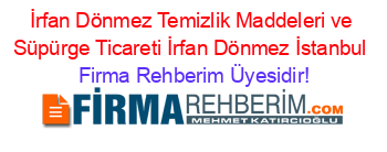 İrfan+Dönmez+Temizlik+Maddeleri+ve+Süpürge+Ticareti+İrfan+Dönmez+İstanbul Firma+Rehberim+Üyesidir!