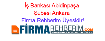İş+Bankası+Abidinpaşa+Şubesi+Ankara Firma+Rehberim+Üyesidir!