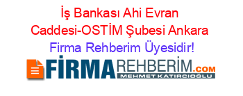 İş+Bankası+Ahi+Evran+Caddesi-OSTİM+Şubesi+Ankara Firma+Rehberim+Üyesidir!
