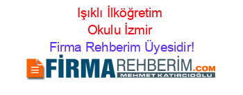 Işıklı+İlköğretim+Okulu+İzmir Firma+Rehberim+Üyesidir!