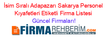 İsim+Sıralı+Adapazarı+Sakarya+Personel+Kıyafetleri+Etiketli+Firma+Listesi Güncel+Firmaları!