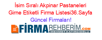 İsim+Sıralı+Akpinar+Pastaneleri+Girne+Etiketli+Firma+Listesi36.Sayfa Güncel+Firmaları!