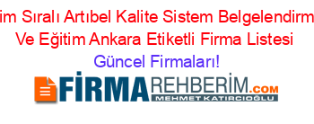 İsim+Sıralı+Artıbel+Kalite+Sistem+Belgelendirme+Ve+Eğitim+Ankara+Etiketli+Firma+Listesi Güncel+Firmaları!