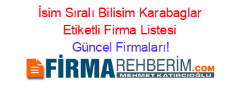 İsim+Sıralı+Bilisim+Karabaglar+Etiketli+Firma+Listesi Güncel+Firmaları!