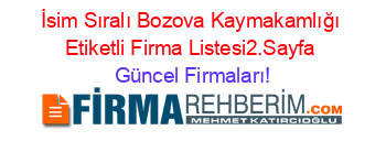 İsim+Sıralı+Bozova+Kaymakamlığı+Etiketli+Firma+Listesi2.Sayfa Güncel+Firmaları!
