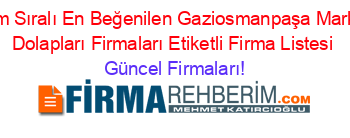 İsim+Sıralı+En+Beğenilen+Gaziosmanpaşa+Market+Dolapları+Firmaları+Etiketli+Firma+Listesi Güncel+Firmaları!