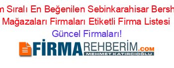 İsim+Sıralı+En+Beğenilen+Sebinkarahisar+Bershka+Mağazaları+Firmaları+Etiketli+Firma+Listesi Güncel+Firmaları!