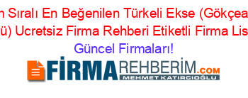 İsim+Sıralı+En+Beğenilen+Türkeli+Ekse+(Gökçealan+Köyü)+Ucretsiz+Firma+Rehberi+Etiketli+Firma+Listesi Güncel+Firmaları!