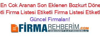 İsim+Sıralı+En+Cok+Aranan+Son+Eklenen+Bozkurt+Döner+Ocakları+Firmaları+Etiketli+Firma+Listesi+Etiketli+Firma+Listesi+Etiketli+Firma+Listesi Güncel+Firmaları!