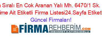 İsim+Sıralı+En+Cok+Aranan+Yalı+Mh.+6470/1+Sk.+No:+38/C,+Adresi+Kime+Ait+Etiketli+Firma+Listesi24.Sayfa+Etiketli+Firma+Listesi Güncel+Firmaları!