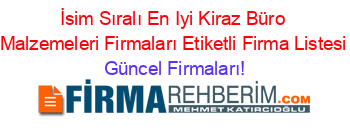 İsim+Sıralı+En+Iyi+Kiraz+Büro+Malzemeleri+Firmaları+Etiketli+Firma+Listesi Güncel+Firmaları!