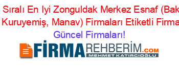 İsim+Sıralı+En+Iyi+Zonguldak+Merkez+Esnaf+(Bakkal,+Market,+Kuruyemiş,+Manav)+Firmaları+Etiketli+Firma+Listesi Güncel+Firmaları!