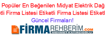 Isim+Sıralı+En+Popüler+En+Beğenilen+Midyat+Elektrik+Dağıtım+Sirketleri+Firmaları+Etiketli+Firma+Listesi+Etiketli+Firma+Listesi+Etiketli+Firma+Listesi Güncel+Firmaları!