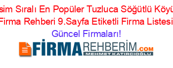İsim+Sıralı+En+Popüler+Tuzluca+Söğütlü+Köyü+Firma+Rehberi+9.Sayfa+Etiketli+Firma+Listesi Güncel+Firmaları!
