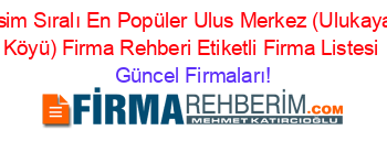 İsim+Sıralı+En+Popüler+Ulus+Merkez+(Ulukaya+Köyü)+Firma+Rehberi+Etiketli+Firma+Listesi Güncel+Firmaları!