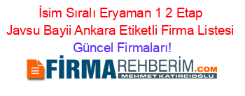 İsim+Sıralı+Eryaman+1+2+Etap+Javsu+Bayii+Ankara+Etiketli+Firma+Listesi Güncel+Firmaları!
