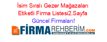 İsim+Sıralı+Gezer+Mağazaları+Etiketli+Firma+Listesi2.Sayfa Güncel+Firmaları!
