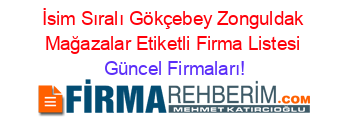 İsim+Sıralı+Gökçebey+Zonguldak+Mağazalar+Etiketli+Firma+Listesi Güncel+Firmaları!