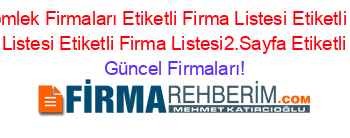 Isim+Sıralı+Gömlek+Firmaları+Etiketli+Firma+Listesi+Etiketli+Firma+Listesi+Etiketli+Firma+Listesi+Etiketli+Firma+Listesi2.Sayfa+Etiketli+Firma+Listesi Güncel+Firmaları!