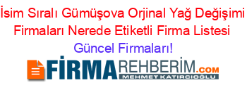 İsim+Sıralı+Gümüşova+Orjinal+Yağ+Değişimi+Firmaları+Nerede+Etiketli+Firma+Listesi Güncel+Firmaları!