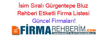 İsim+Sıralı+Gürgentepe+Bluz+Rehberi+Etiketli+Firma+Listesi Güncel+Firmaları!