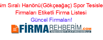 İsim+Sıralı+Hanönü(Gökçeağaç)+Spor+Tesisleri+Firmaları+Etiketli+Firma+Listesi Güncel+Firmaları!