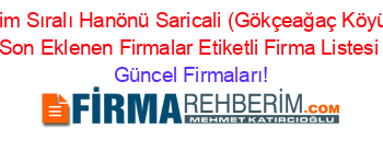 İsim+Sıralı+Hanönü+Saricali+(Gökçeağaç+Köyü)+Son+Eklenen+Firmalar+Etiketli+Firma+Listesi Güncel+Firmaları!