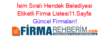 İsim+Sıralı+Hendek+Belediyesi+Etiketli+Firma+Listesi11.Sayfa Güncel+Firmaları!