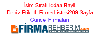İsim+Sıralı+Iddaa+Bayii+Deniz+Etiketli+Firma+Listesi209.Sayfa Güncel+Firmaları!