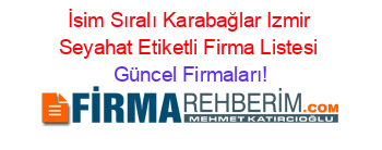 İsim+Sıralı+Karabağlar+Izmir+Seyahat+Etiketli+Firma+Listesi Güncel+Firmaları!