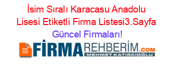 İsim+Sıralı+Karacasu+Anadolu+Lisesi+Etiketli+Firma+Listesi3.Sayfa Güncel+Firmaları!