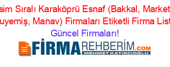 Isim+Sıralı+Karaköprü+Esnaf+(Bakkal,+Market,+Kuruyemiş,+Manav)+Firmaları+Etiketli+Firma+Listesi Güncel+Firmaları!