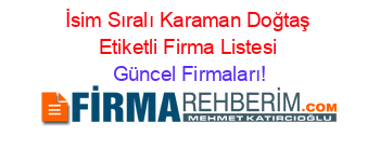 İsim+Sıralı+Karaman+Doğtaş+Etiketli+Firma+Listesi Güncel+Firmaları!