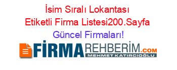 İsim+Sıralı+Lokantası+Etiketli+Firma+Listesi200.Sayfa Güncel+Firmaları!